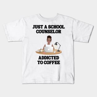 Just A School Counselor Addicted To Coffee Kids T-Shirt